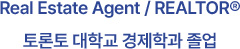 Real Estate Agent/ REALTOR 토론토 대학교 경제학과 졸업